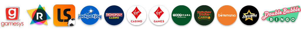 Gamesys Bally’s, Roxor Gaming, LiveScore, Jackpot Joy, Monopoly Casino, Virgin Casino, Virgin Games, Tropicana Casino, Rainbow Riches Casino, Botemania, Double Bubble Bingo